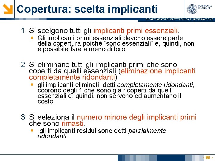 Copertura: scelta implicanti DIPARTIMENTO DI ELETTRONICA E INFORMAZIONE 1. Si scelgono tutti gli implicanti