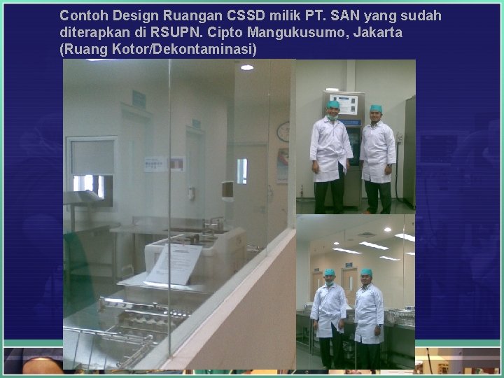 Contoh Design Ruangan CSSD milik PT. SAN yang sudah diterapkan di RSUPN. Cipto Mangukusumo,