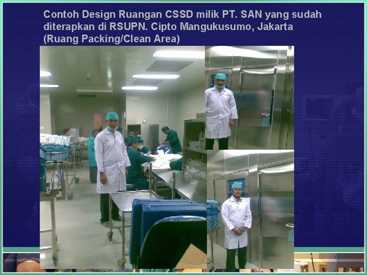 Contoh Design Ruangan CSSD milik PT. SAN yang sudah diterapkan di RSUPN. Cipto Mangukusumo,