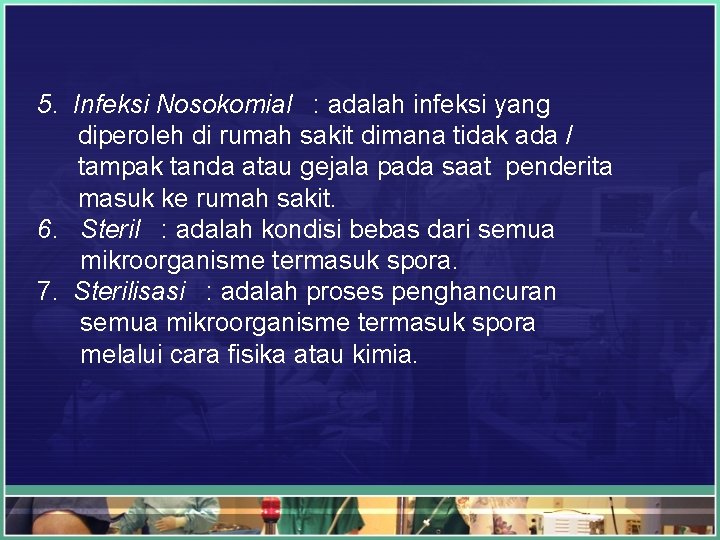 5. Infeksi Nosokomial : adalah infeksi yang diperoleh di rumah sakit dimana tidak ada