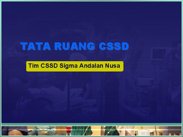 TATA RUANG CSSD Tim CSSD Sigma Andalan Nusa 