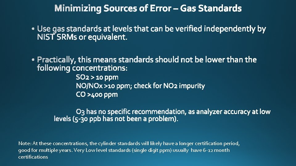 Note: At these concentrations, the cylinder standards will likely have a longer certification period,