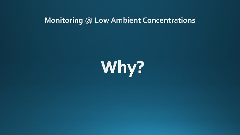 Monitoring @ Low Ambient Concentrations 