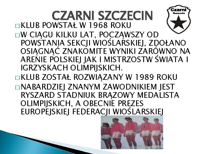 � KLUB CZARNI SZCZECIN POWSTAŁ W 1968 ROKU � W CIĄGU KILKU LAT, POCZĄWSZY