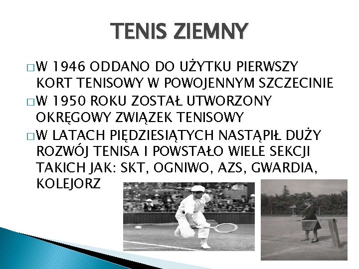 TENIS ZIEMNY �W 1946 ODDANO DO UŻYTKU PIERWSZY KORT TENISOWY W POWOJENNYM SZCZECINIE �