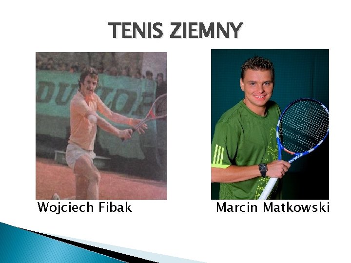 TENIS ZIEMNY Wojciech Fibak Marcin Matkowski 