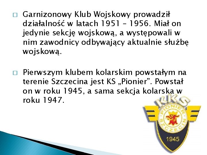 � � Garnizonowy Klub Wojskowy prowadził działalność w latach 1951 – 1956. Miał on
