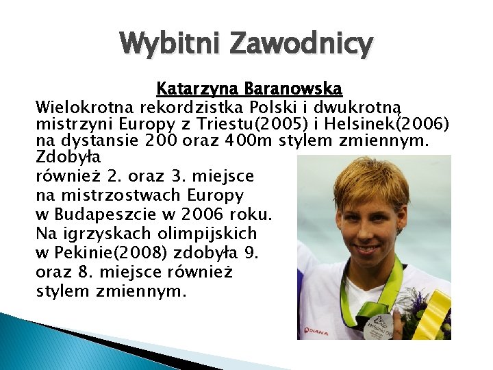 Wybitni Zawodnicy Katarzyna Baranowska Wielokrotna rekordzistka Polski i dwukrotną mistrzyni Europy z Triestu(2005) i