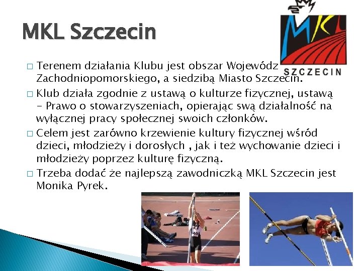 MKL Szczecin Terenem działania Klubu jest obszar Województwa Zachodniopomorskiego, a siedzibą Miasto Szczecin. �