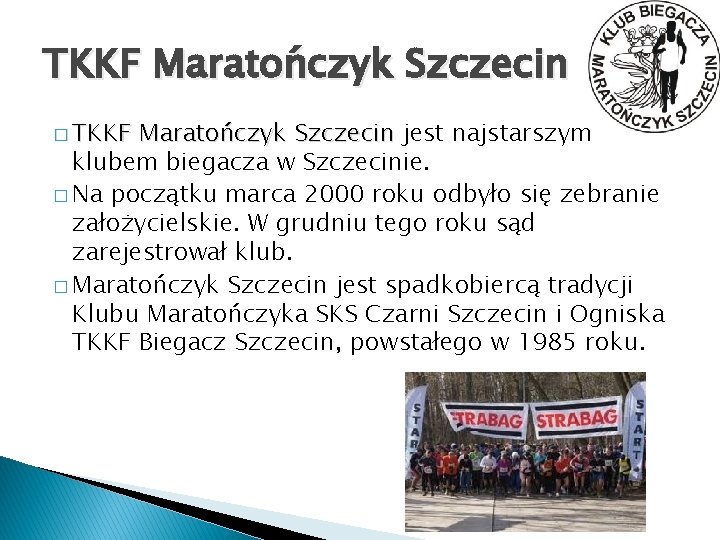 TKKF Maratończyk Szczecin � TKKF Maratończyk Szczecin jest najstarszym klubem biegacza w Szczecinie. �