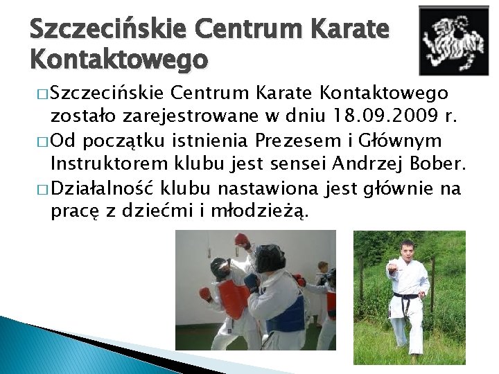 Szczecińskie Centrum Karate Kontaktowego � Szczecińskie Centrum Karate Kontaktowego zostało zarejestrowane w dniu 18.