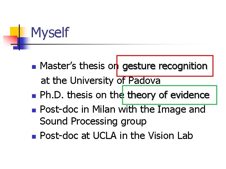 Myself n n Master’s thesis on gesture recognition at the University of Padova Ph.