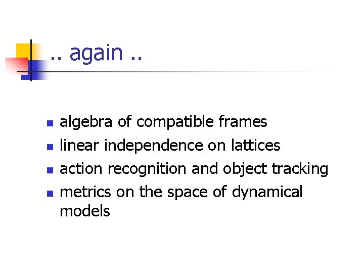 . . again. . n n algebra of compatible frames linear independence on lattices