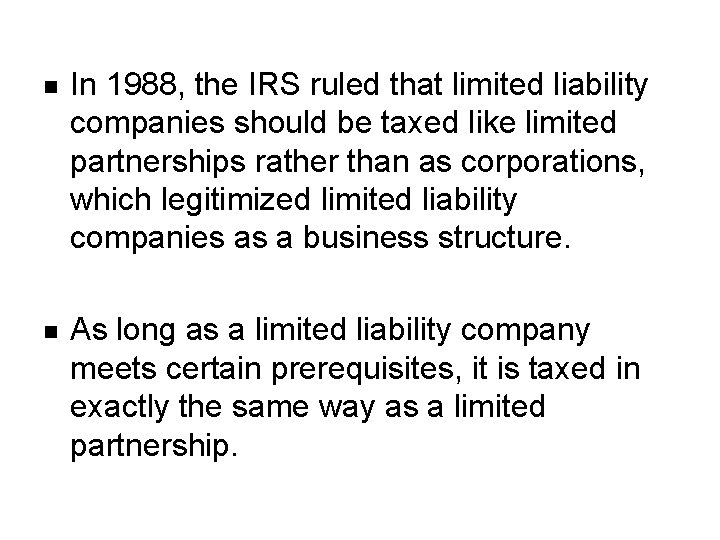 n In 1988, the IRS ruled that limited liability companies should be taxed like