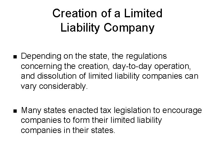 Creation of a Limited Liability Company n Depending on the state, the regulations concerning