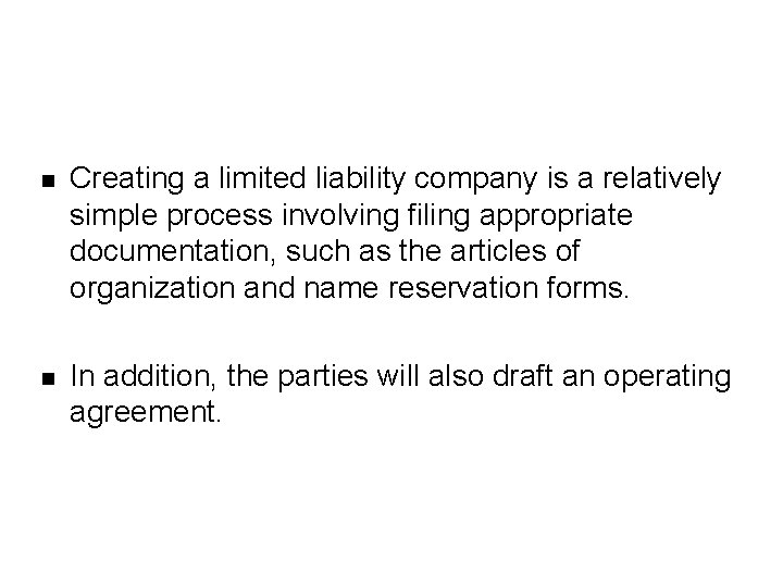 n Creating a limited liability company is a relatively simple process involving filing appropriate