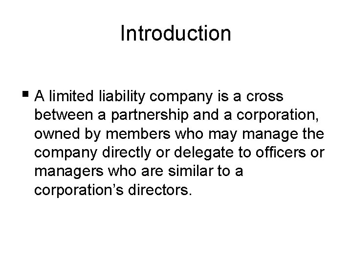 Introduction § A limited liability company is a cross between a partnership and a