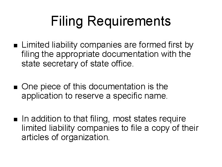 Filing Requirements n Limited liability companies are formed first by filing the appropriate documentation