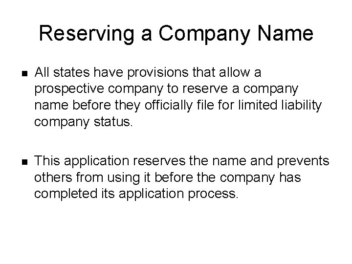 Reserving a Company Name n All states have provisions that allow a prospective company