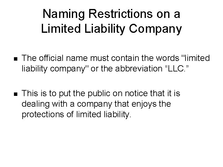 Naming Restrictions on a Limited Liability Company n The official name must contain the