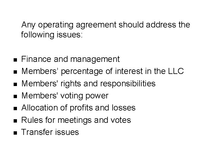 Any operating agreement should address the following issues: n n n n Finance and