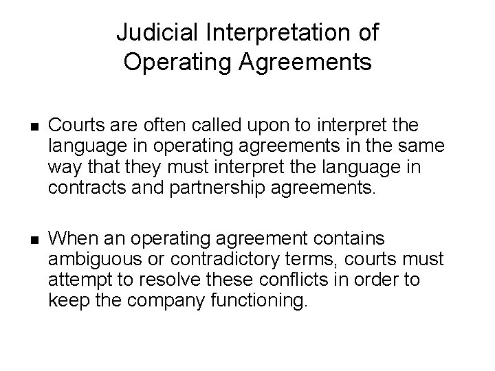 Judicial Interpretation of Operating Agreements n Courts are often called upon to interpret the