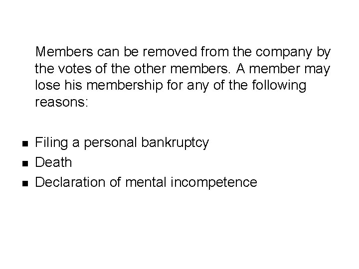 Members can be removed from the company by the votes of the other members.