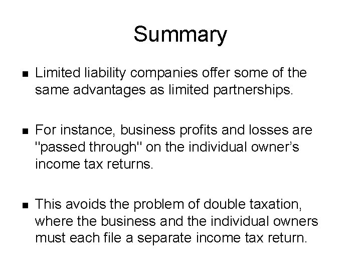 Summary n Limited liability companies offer some of the same advantages as limited partnerships.