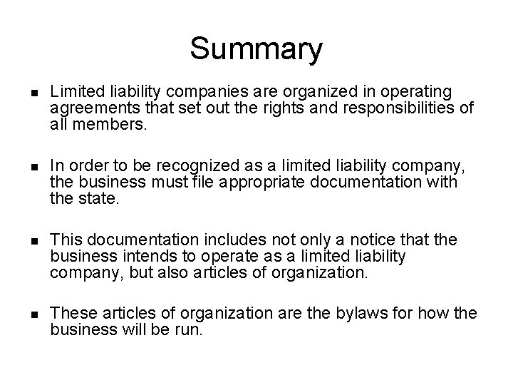 Summary n Limited liability companies are organized in operating agreements that set out the