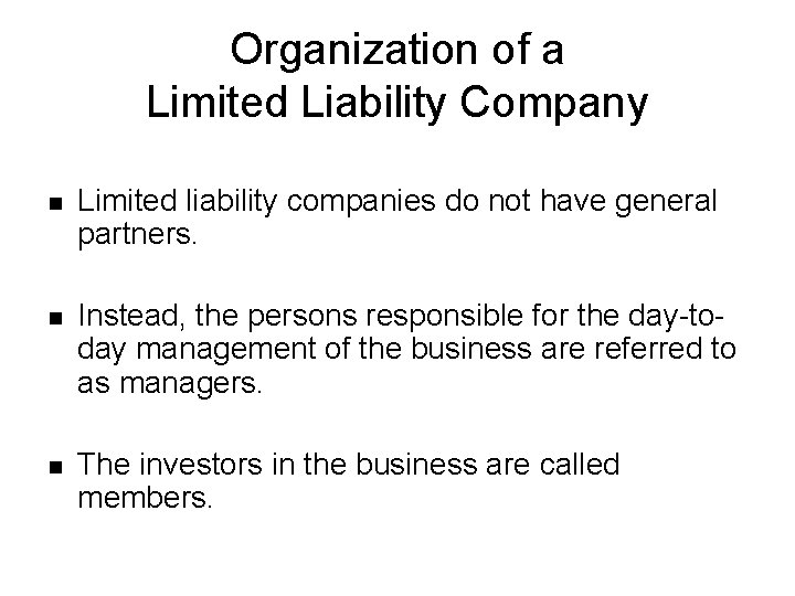 Organization of a Limited Liability Company n Limited liability companies do not have general