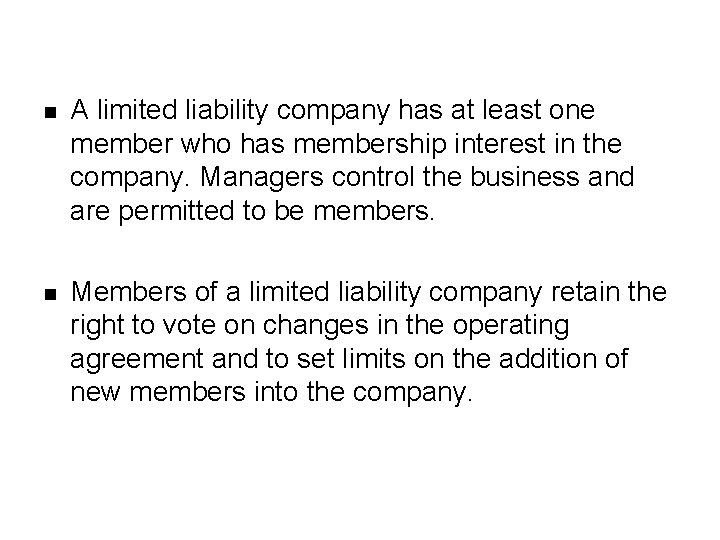n A limited liability company has at least one member who has membership interest