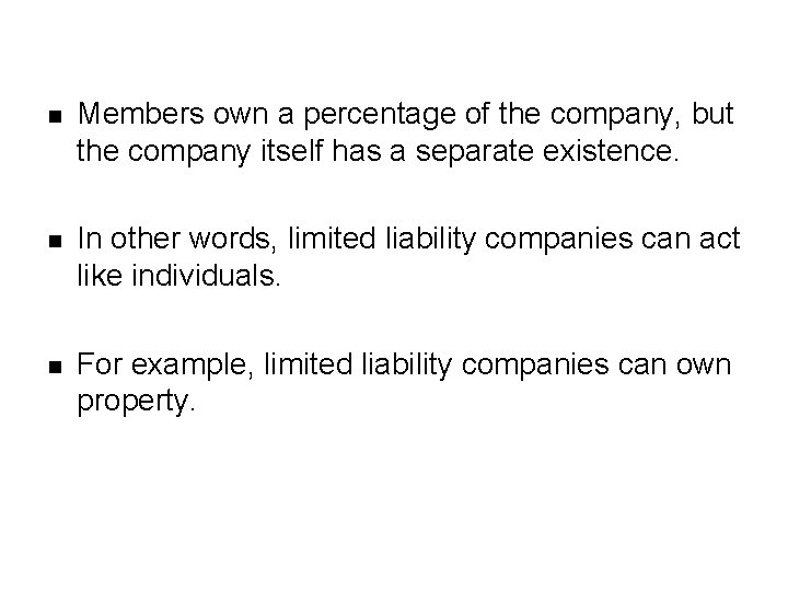 n Members own a percentage of the company, but the company itself has a