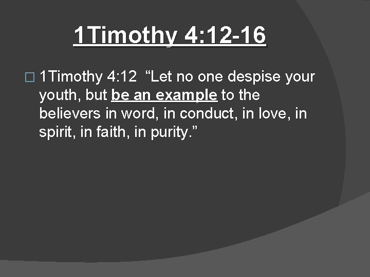 1 Timothy 4: 12 -16 � 1 Timothy 4: 12 “Let no one despise