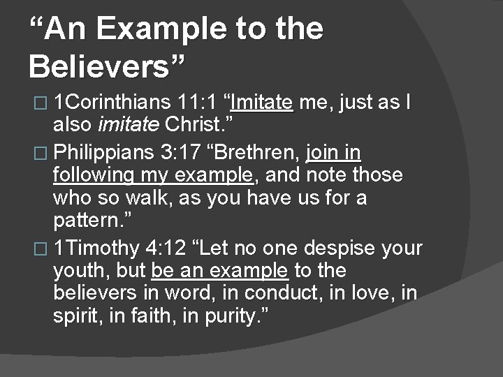 “An Example to the Believers” � 1 Corinthians 11: 1 “Imitate me, just as