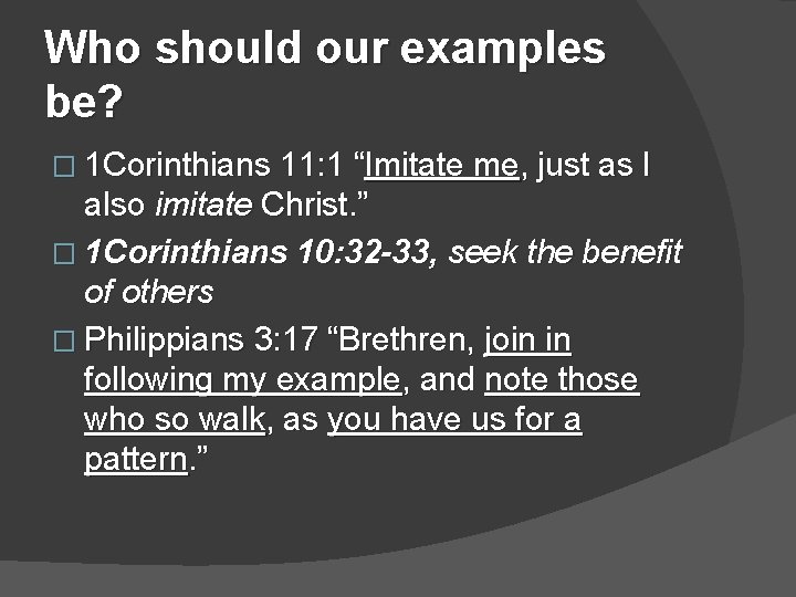 Who should our examples be? � 1 Corinthians 11: 1 “Imitate me, just as