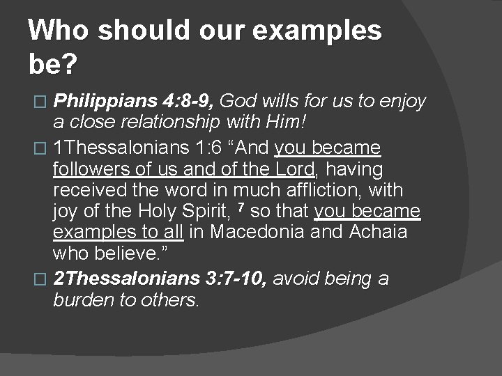 Who should our examples be? � Philippians 4: 8 -9, God wills for us