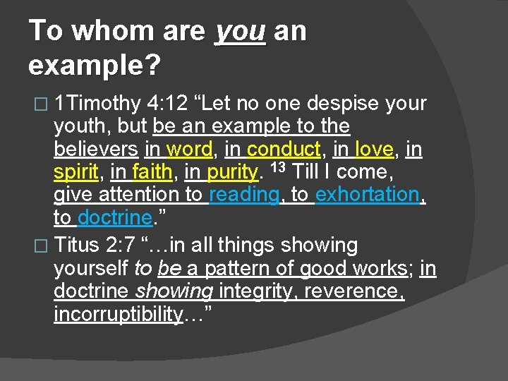 To whom are you an example? � 1 Timothy 4: 12 “Let no one