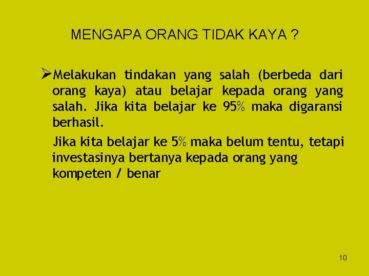 MENGAPA ORANG TIDAK KAYA ? ØMelakukan tindakan yang salah (berbeda dari orang kaya) atau