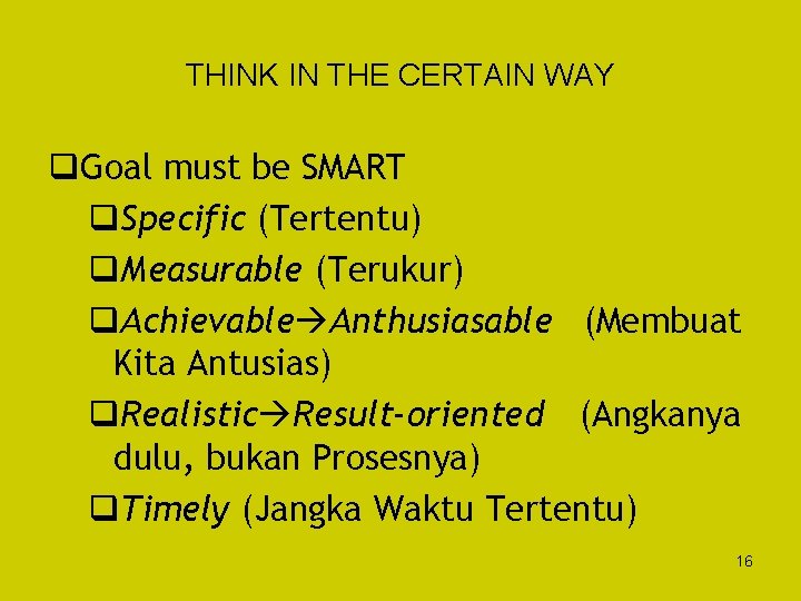 THINK IN THE CERTAIN WAY q. Goal must be SMART q. Specific (Tertentu) q.