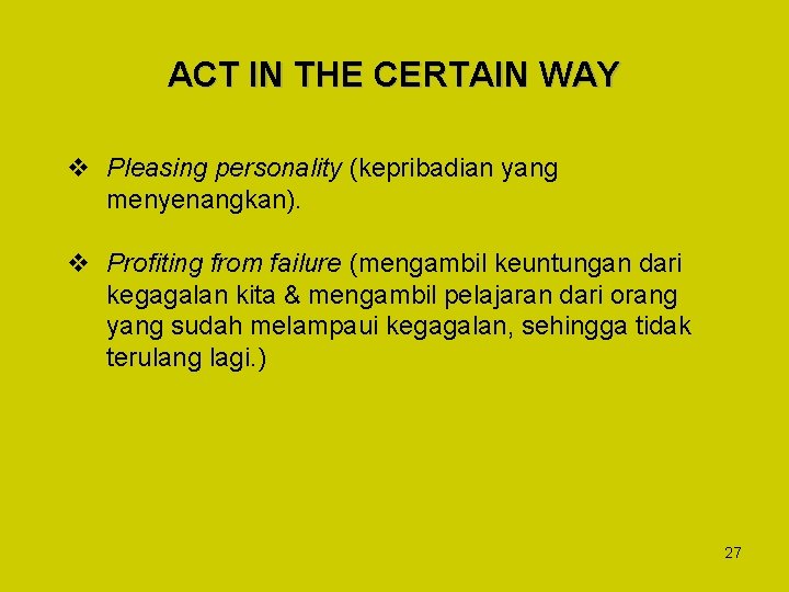 ACT IN THE CERTAIN WAY v Pleasing personality (kepribadian yang menyenangkan). v Profiting from