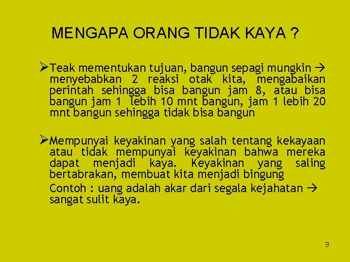 MENGAPA ORANG TIDAK KAYA ? ØTeak mementukan tujuan, bangun sepagi mungkin menyebabkan 2 reaksi