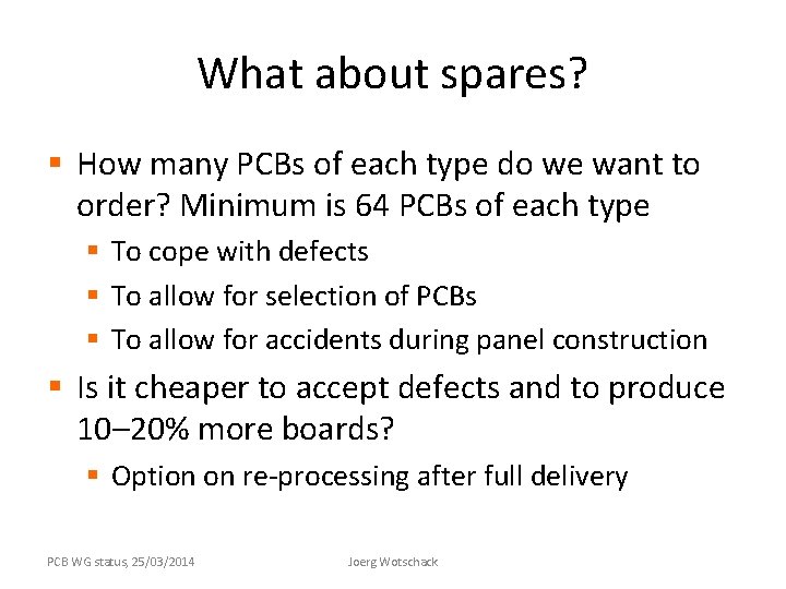 What about spares? § How many PCBs of each type do we want to