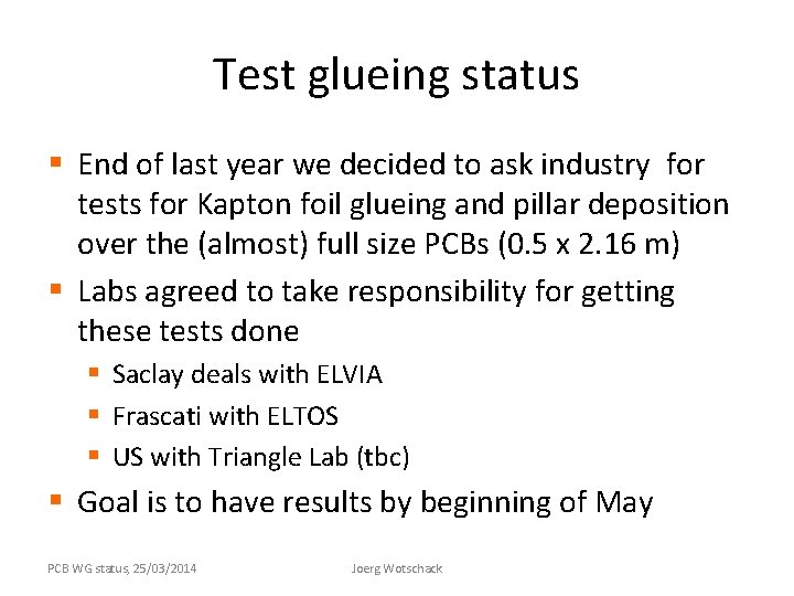 Test glueing status § End of last year we decided to ask industry for