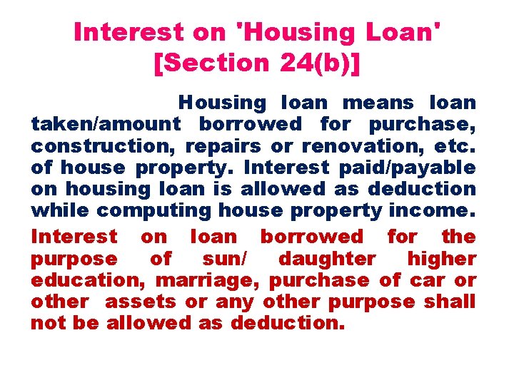 Interest on 'Housing Loan' [Section 24(b)] Housing loan means loan taken/amount borrowed for purchase,
