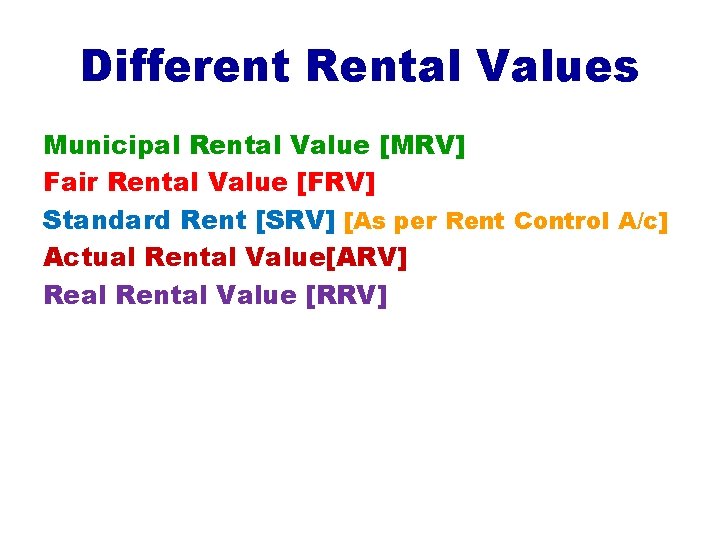 Different Rental Values Municipal Rental Value [MRV] Fair Rental Value [FRV] Standard Rent [SRV]