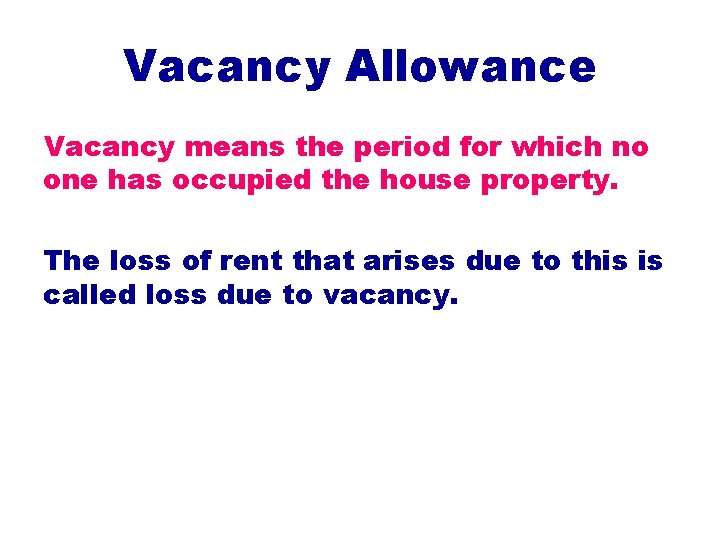 Vacancy Allowance Vacancy means the period for which no one has occupied the house