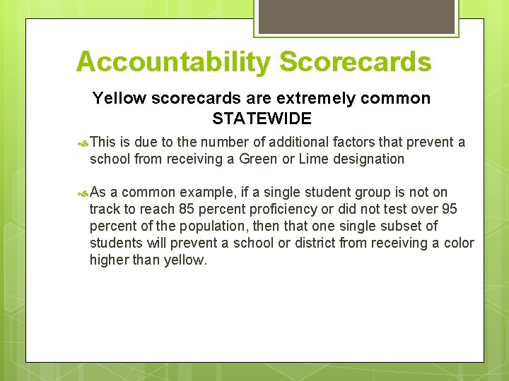 Accountability Scorecards Yellow scorecards are extremely common STATEWIDE This is due to the number