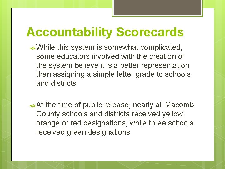Accountability Scorecards While this system is somewhat complicated, some educators involved with the creation