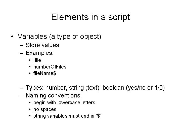 Elements in a script • Variables (a type of object) – Store values –