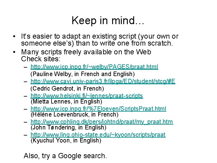 Keep in mind… • It’s easier to adapt an existing script (your own or